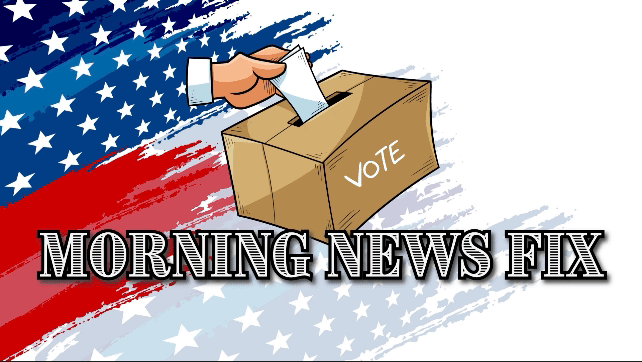 Morning News Fix: Election Day